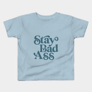 Stay Bad Ass in Blue Kids T-Shirt